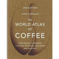 The World Atlas of Coffee - 2nd Edition
